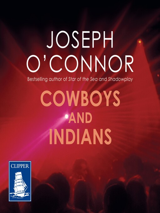 Title details for Cowboys and Indians by Joseph O'Connor - Available